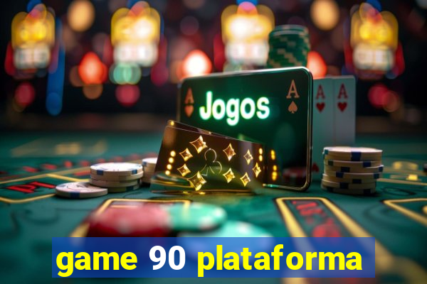 game 90 plataforma